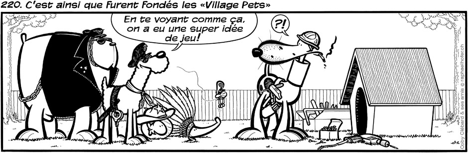 220. C'est ainsi que furent fondés les «Village Pets»